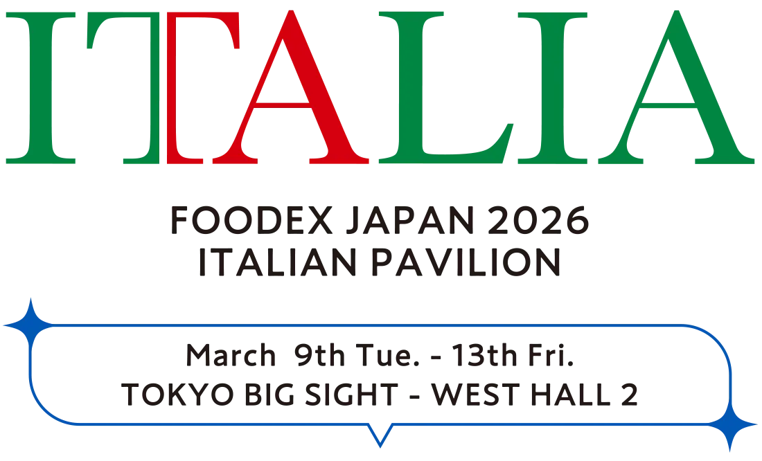 FOODEX2026 ITALIAN PAVILION March  9th Tue. - 13th Fri.TOKYO BIG SIGHT - WEST HALL 2